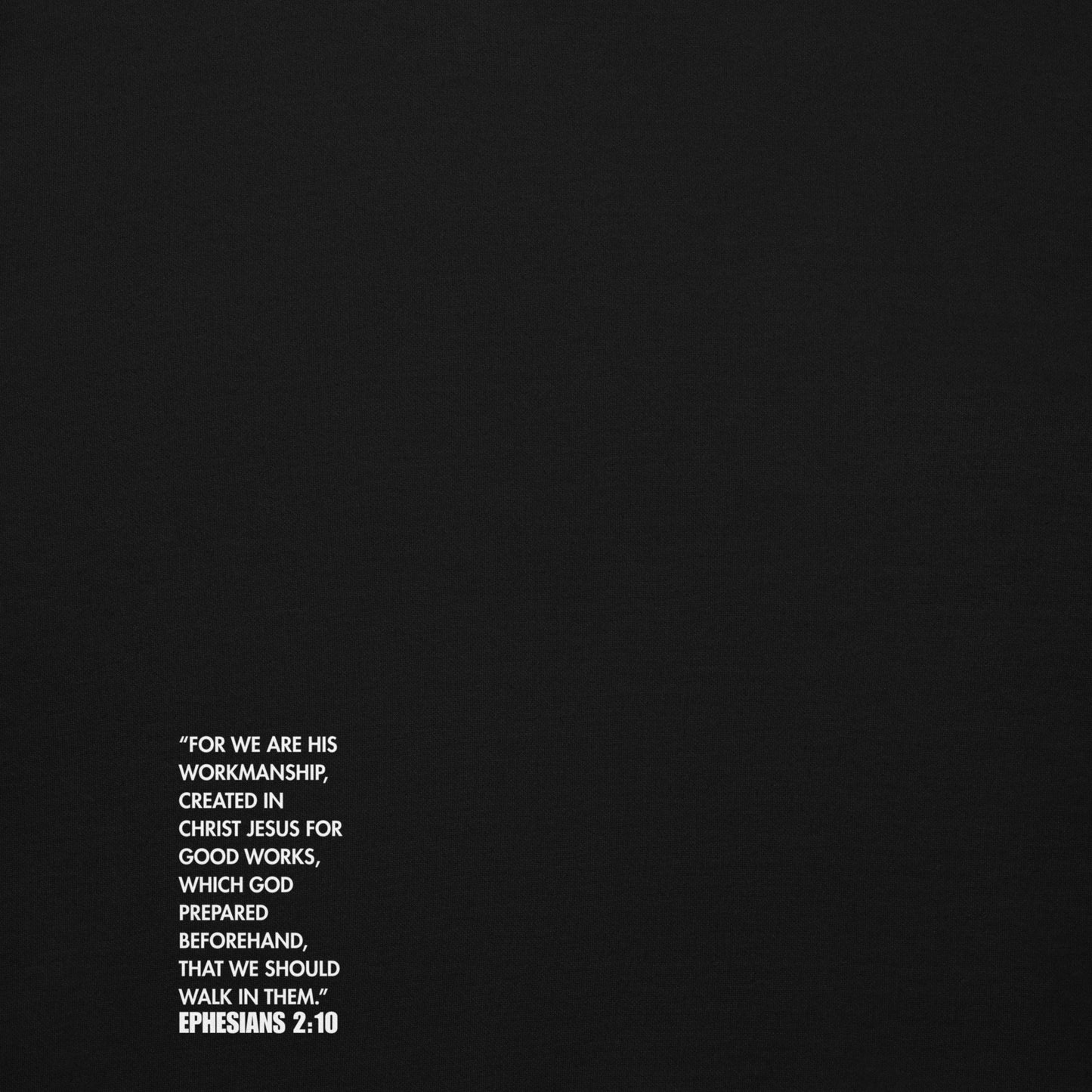 Inspirational quote from Ephesians 2:10 printed on the black material of the Purpose Premium Unisex Hoodie. A reminder of faith and purpose, perfect for those who embrace their Christian beliefs. This hoodie supports a veteran-owned small business.